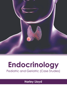 Endocrinology: Pediatric and Geriatric (Case Studies)