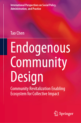 Endogenous Community Design: Community Revitalization Enabling Ecosystem for Collective Impact - Chen, Tao