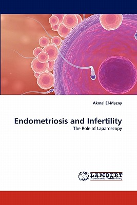 Endometriosis and Infertility: the Role of Laparoscopy - Akmal El-Mazny