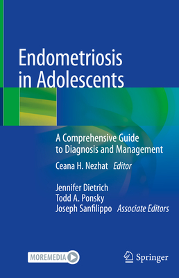 Endometriosis in Adolescents: A Comprehensive Guide to Diagnosis and Management - Nezhat, Ceana H (Editor)