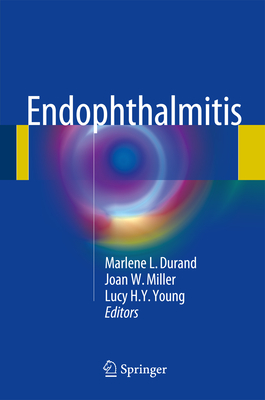 Endophthalmitis - Durand, Marlene L (Editor), and Miller, Joan W, MD (Editor), and Young, Lucy H (Editor)