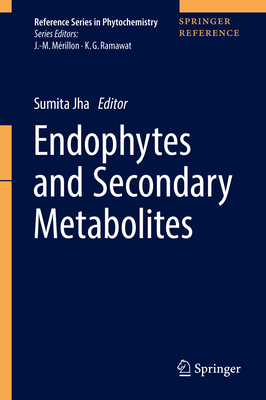 Endophytes and Secondary Metabolites - Jha, Sumita (Editor)