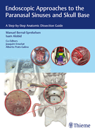 Endoscopic Approaches to the Paranasal Sinuses and Skull Base: A Step-By-Step Anatomic Dissection Guide