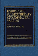 Endoscopic sclerotherapy of esophageal varices - Sivak, Michael V, MD