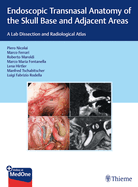 Endoscopic Transnasal Anatomy of the Skull Base and Adjacent Areas: A Lab Dissection and Radiological Atlas