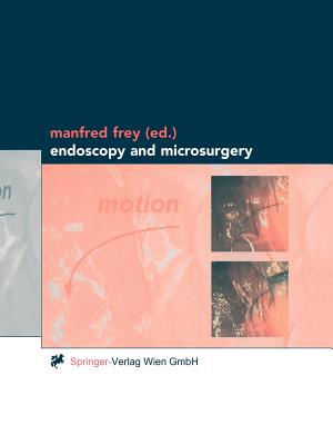 Endoscopy and Microsurgery - Frey, Manfred (Editor)