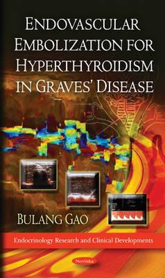 Endovascular Embolization for Hyperthyroidism in Graves' Disease - Gao, Bulang