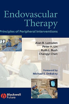 Endovascular Therapy: Principles of Peripheral Interventions - Lumsden, Alan B (Editor), and Lin, Peter H (Editor), and Bush, Ruth L (Editor)