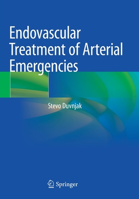 Endovascular Treatment of Arterial Emergencies - Duvnjak, Stevo