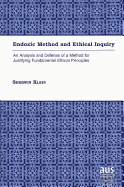 Endoxic Method and Ethical Inquiry: An Analysis and Defense of a Method for Justifying Fundamental Ethical Principles - Klein, Sherwin