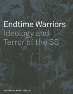 Endtime Warriors: Ideology and Terror of the SS