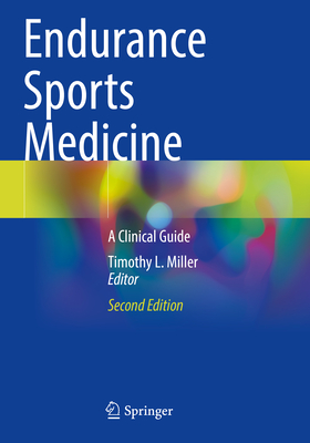 Endurance Sports Medicine: A Clinical Guide - Miller, Timothy L. (Editor)