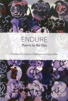 Endure - Dao, Bei, and Eshleman, Clayton (Translated by), and Klein, Lucas (Translated by)