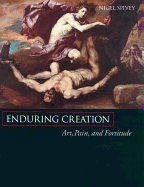Enduring Creation: Art, Pain, and Fortitude