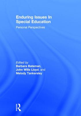 Enduring Issues In Special Education: Personal Perspectives - Bateman, Barbara (Editor), and Lloyd, John W (Editor), and Tankersley, Melody (Editor)