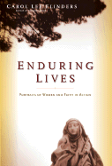 Enduring Lives: Portraits of Women and Faith in Action - Flinders, Carol