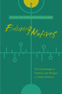 Enduring Motives: The Archaeology of Tradition and Religion in Native America