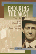 Enduring the Most: The Life and Death of Terence MacSwiney