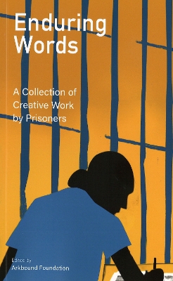 Enduring Words: A Collection of Creative Work by Prisoners - Foundation, Arkbound (Editor)