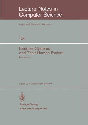 Enduser Systems and Their Human Factors: Proceedings of the Scientific Symposium Conducted on the Occasion of the 15th Anniversary of the Science Center Heidelberg of IBM Germany, Heidelberg, March 18, 1983 - Blaser, A (Editor), and Zoeppritz, M (Editor)
