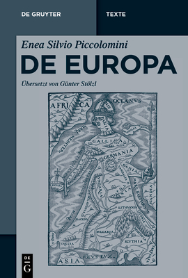 Enea Silvio Piccolomini: de Europa - Piccolomini, Enea Silvio, and Stlzl, G?nter (Translated by)