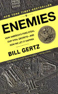 Enemies: How America's Foes Steal Our Vital Secrets--And How We Let It Happen - Gertz, Bill