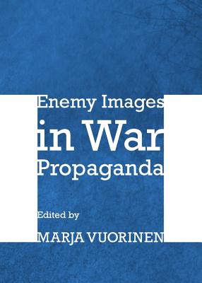 Enemy Images in War Propaganda - Vuorinen, Marja (Editor)