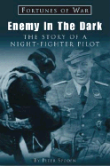 Enemy in the Dark: The Story of a Luftwaffe Night-Fighter Pilot