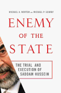 Enemy of the State: The Trial and Execution of Saddam Hussein - Newton, Michael, and Scharf, Michael P
