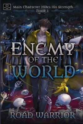 Enemy of the World (Main Character hides his Strength Book 1) - Ro, Edward (Translated by), and Kang, Minsoo (Translated by), and Warrior, Road