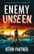 Enemy Unseen: A Post Apocalyptic Adventure