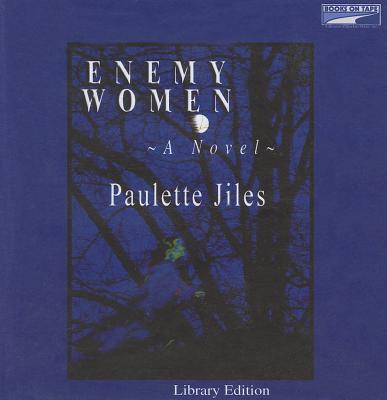 Enemy Women - Jiles, Paulette, and White, Karen (Read by)