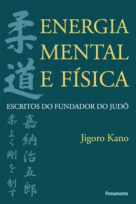 Energia Mental E F?sica - Kano, Jigoro