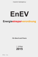 Energieeinsparverordnung - EnEV: Verordnung ber energiesparenden Wrmeschutz und energiesparende Anlagentechnik bei Gebuden