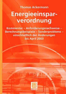 Energieeinsparverordnung: Kommentar -- Anforderungsnachweise -- Berechnungsbeispiele -- Sonderprobleme -- Einschlie?lich Der ?nderungen Bis April 2003