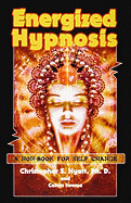 Energized Hypnosis: A Non-Book for Self Change