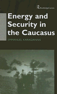 Energy and Security in the Caucasus