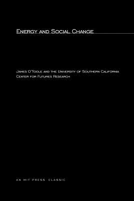 Energy and Social Change - O'Toole, James, and University of Southern California Center for Futures Research