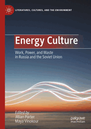 Energy Culture: Work, Power, and Waste in Russia and the Soviet Union