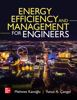 Energy Efficiency and Management for Engineers - Kanoglu, Mehmet, and Cengel, Yunus a