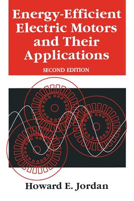 Energy-Efficient Electric Motors and Their Applications - Jordan, H E