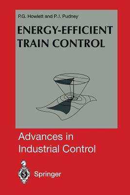 Energy-Efficient Train Control - Howlett, Philip G, and Pudney, Peter J