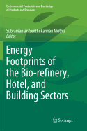 Energy Footprints of the Bio-Refinery, Hotel, and Building Sectors