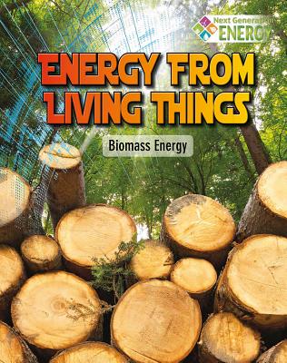 Energy from Living Things: Biomass Energy - Stuckey, Rachel