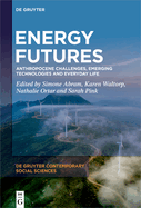 Energy Futures: Anthropocene Challenges, Emerging Technologies and Everyday Life