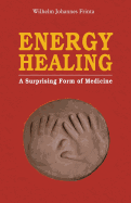 Energy Healing: A Surprising Form of Medicine