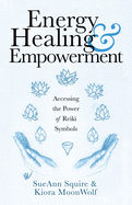 Energy Healing & Empowerment: Accessing the Power of Reiki Symbols