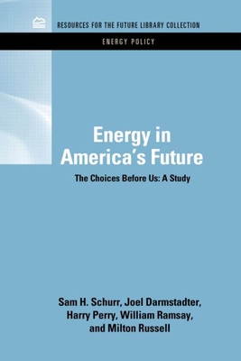 Energy in America's Future: The Choices Before Us - Schurr, Sam H., and Darmstadter, Joel, and Perry, Harry