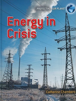 Energy in Crisis - Chambers, Catherine