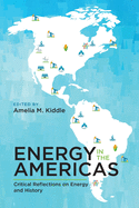 Energy in the Americas: Critical Reflections on Energy and History